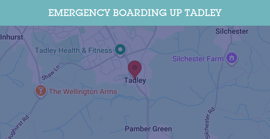 Emergency Boarding Up Services in Tadley - RG postcode